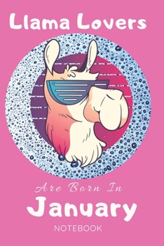 Paperback Llama Lovers Are Born In January Journal: Llama Lover Gifts for Women, Girls and Kids, Funny blanke Lined 104 Pages Notebook, Birthday Gift for Llama Book