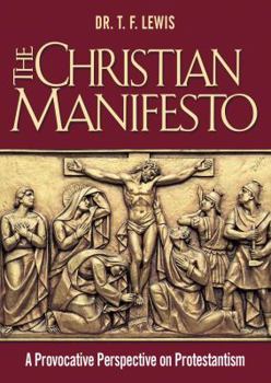 Paperback The Christian Manifesto: A Provocative Perspective on Protestantism Book