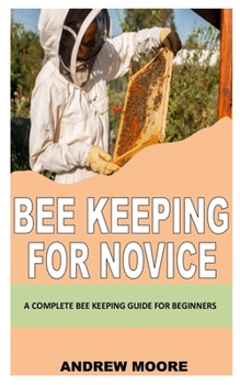 Paperback Bee Keeping for Novice: A Complete Bee Keeping Guide for Beginners Book