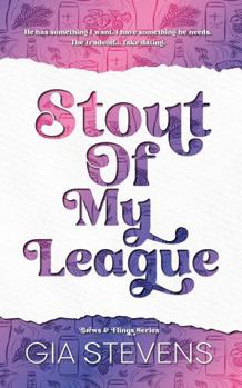 Stout Of My League: A Fake Dating Romantic Comedy (Brews and Flings)