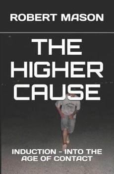 Paperback The Higher Cause: Induction - Into the Age of Contact Book