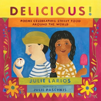 Hardcover Delicious!: Poems Celebrating Street Food Around the World Book