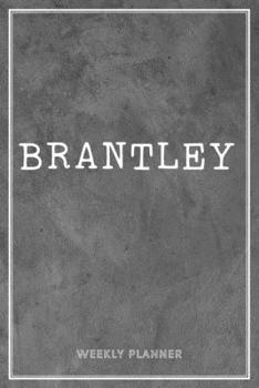 Brantley Weekly Planner: To Do List Time Management Organizer Appointment Lists Schedule Record Custom Name Remember Notes School Supplies Gift For Mens Son Husband Friends Loft Art