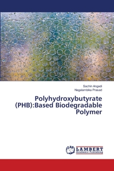 Paperback Polyhydroxybutyrate (PHB): Based Biodegradable Polymer Book