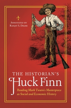 Paperback The Historian's Huck Finn: Reading Mark Twain's Masterpiece as Social and Economic History Book