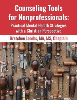 Paperback Counseling Tools For Nonprofessionals: Practical Mental Health Strategies With a Christian Perspective Book