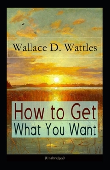 Paperback How To Get What You Want: illustrated Edtion Book