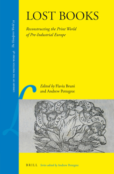 Leather Bound Lost Books: Reconstructing the Print World of Pre-Industrial Europe Book