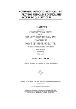 Paperback Consumer directed services: improving Medicaid beneficiaries' access to quality care Book