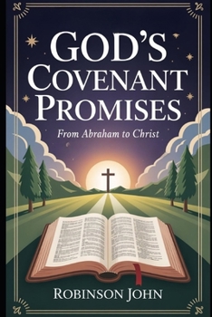 GOD’S COVENANT PROMISES: FROM ABRAHAM TO CHRIST