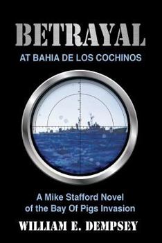 Paperback Betrayal at Bahia de los Cochinos (Mike Stafford Novels) Book