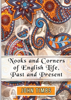 Paperback Nooks and Corners of English Life, Past and Present Book