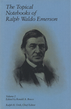 The Topical Notebooks of Ralph Waldo Emerson, Volume 2 - Book #2 of the Topical Notebooks of Ralph Waldo Emerson