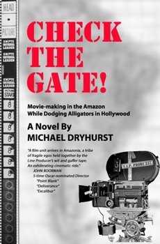 Paperback CHECK THE GATE! Movie-Making in the Amazon While Dodging Alligators in Hollywood Book