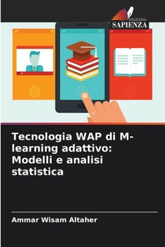 Paperback Tecnologia WAP di M-learning adattivo: Modelli e analisi statistica [Italian] Book