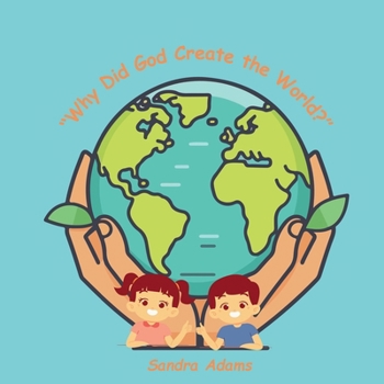 "Why Did God Create the World?": God's Big Creation