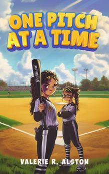 One Pitch At a Time: Mental Game Skills For Softball Players (Mastering Mental Toughness For Softball)