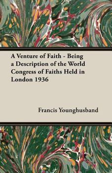 Paperback A Venture of Faith - Being a Description of the World Congress of Faiths Held in London 1936 Book