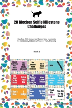 Paperback 20 Glechon Selfie Milestone Challenges: Glechon Milestones for Memorable Moments, Socialization, Indoor & Outdoor Fun, Training Book 2 Book