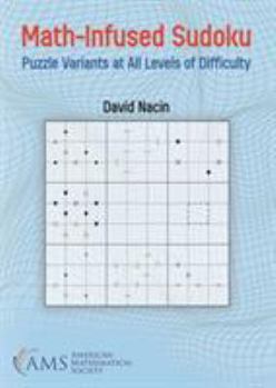 Paperback Math-infused Sudoku: Puzzle Variants at All Levels of Difficulty Book