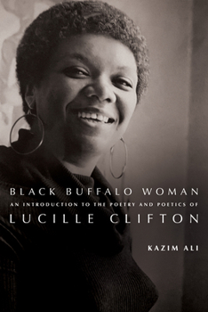 Paperback Black Buffalo Woman: An Introduction to the Poetry & Poetics of Lucille Clifton Book