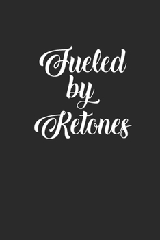 Fueled By Ketones: Blank Lined Notebook (6" x 9" - 120 pages) ~ Ketogenic Diet Themed Notebook for Daily Journal, Diary, Gift
