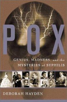 Hardcover Pox: Genius, Madness, and Mysteries of Syphilis Book