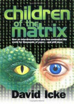Paperback Children of the Matrix: How an Interdimensional Race Has Controlled the World for Thousands of Years--And Still Does Book