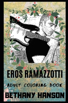 Paperback Eros Ramazzotti Adult Coloring Book: Multiple Awards Winner and Italian Pop Icon Inspired Coloring Book for Adults Book