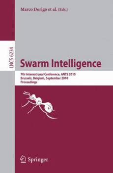 Paperback Swarm Intelligence: 7th International Conference, ANTS 2010, Brussels, Belgium, September 8-10, 2010, Proceedings Book