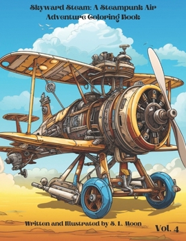 Paperback Skyward Steam: A Steampunk Air Adventure Coloring Book: Volume 4 Book