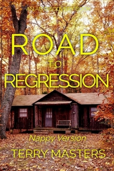 Road To Regression (Nappy Version): An ABDL/Nappy/Sissy Baby book