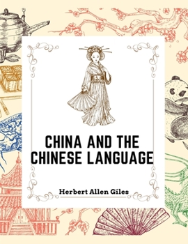 Paperback China and the Chinese Language: The Chinese Language, A Chinese Library, Taoism, China and Ancient Book