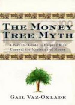 Paperback The Money Tree Myth: A Parents' Guide to Helping Kids Unravel the Mysteries of Money Book