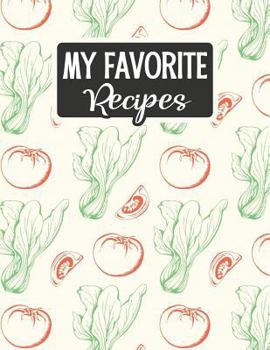 Paperback My Favorite Recipes: Blank Recipe Book - Make Your Own Custom Cookbook - Tomato Salad Book