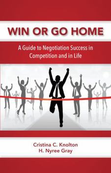 Hardcover Win or Go Home: A Guide to Negotiation Success in Competition and in Life Book