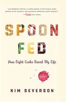 Paperback Spoon Fed: How Eight Cooks Saved My Life Book