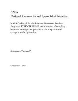 NASA Goddard Earth Sciences Graduate Student Program. FIRE CIRRUS-II examination of coupling between an upper tropospheric cloud system and synoptic-scale dynamics