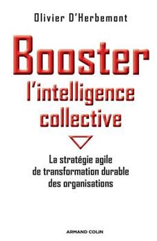 Paperback Booster l'intelligence collective: La stratégie agile de transformation durable des organisations [French] Book