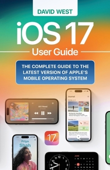 Paperback iOS 17 User Guide: The Complete GUide to the Latest Version of Apple's Mobile Operating System Book