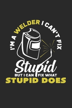 Paperback I'm a welder I can't fix stupid: 6x9 Welding - grid - squared paper - notebook - notes Book