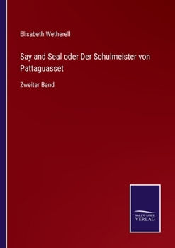 Paperback Say and Seal oder Der Schulmeister von Pattaguasset: Zweiter Band [German] Book