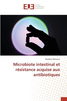 Microbiote intestinal et résistance acquise aux antibiotiques (French Edition)