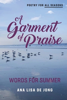 A Garment of Praise: Words for Summer (Poetry for All Seasons)