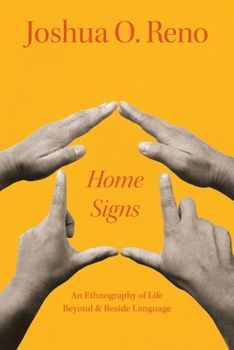 Home Signs: An Ethnography of Life Beyond and Beside Language