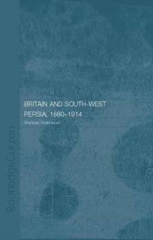 Paperback Britain and South-West Persia 1880-1914: A Study in Imperialism and Economic Dependence Book