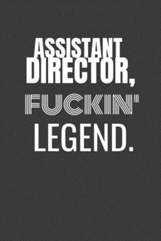 ASSISTANT DIRECTOR FUCKIN LEGEND: ASSISTANT DIRECTOR TV/flim prodcution crew appreciation gift. Fun gift for your production office and crew