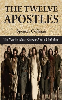 Paperback The Twelve Apostles: The World's Most Known-About Christians Book