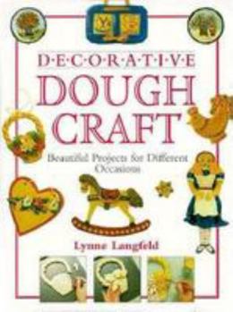 Hardcover Decorative Dough Crafts: Beautiful Projects for Different Occasions Book