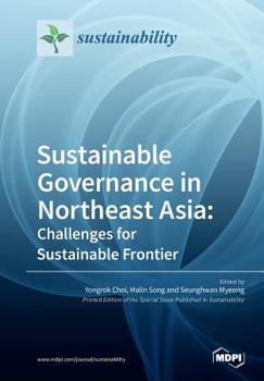 Paperback Sustainable Governance in Northeast Asia Challenges for Sustainable Frontier Book